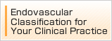 Endovascular Classification for Your Clinical Practice